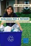 Ecologia per a tothom. Com actuar a favor del medi ambient en la nostra vida diària | 9788466403993 | Gallego, José Luis | Llibres.cat | Llibreria online en català | La Impossible Llibreters Barcelona