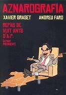 Aznarografia. Repàs de vuit anys d'A.P. (Aznar President) | 9788497910125 | Graset, Xavier ; Faro Lalanne, Andreu | Llibres.cat | Llibreria online en català | La Impossible Llibreters Barcelona