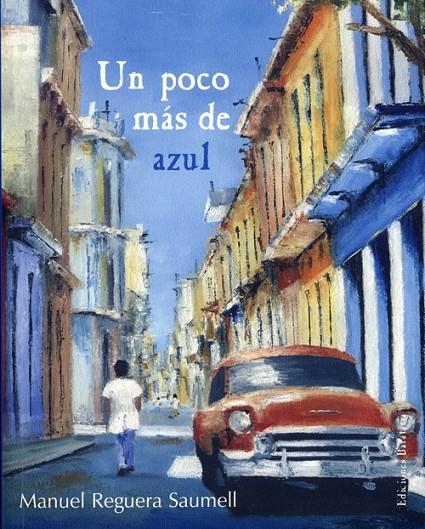 UN POCO MAS DE AZUL | 9788495764195 | REGUERA SAUMELL, MANUEL | Llibres.cat | Llibreria online en català | La Impossible Llibreters Barcelona