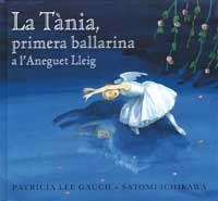 La Tània, primera ballarina a l'Aneguet Lleig | 9788484881339 | Lee Gauch, Patricia ; Ichikawa, Satomi | Llibres.cat | Llibreria online en català | La Impossible Llibreters Barcelona