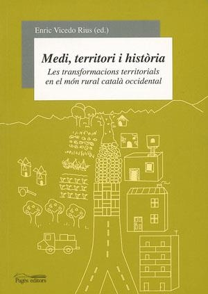 Medi, territori i història. Les transformacions territorials en el món rural català occidental | 9788497791588 | Vicedo Rius, Enric | Llibres.cat | Llibreria online en català | La Impossible Llibreters Barcelona