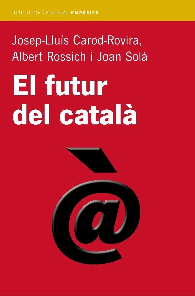 El futur del català | 9788497870665 | Carod-Rovira, Josep-Lluís ; Rossich, Albert ; Solà Cortassa, Joan | Llibres.cat | Llibreria online en català | La Impossible Llibreters Barcelona