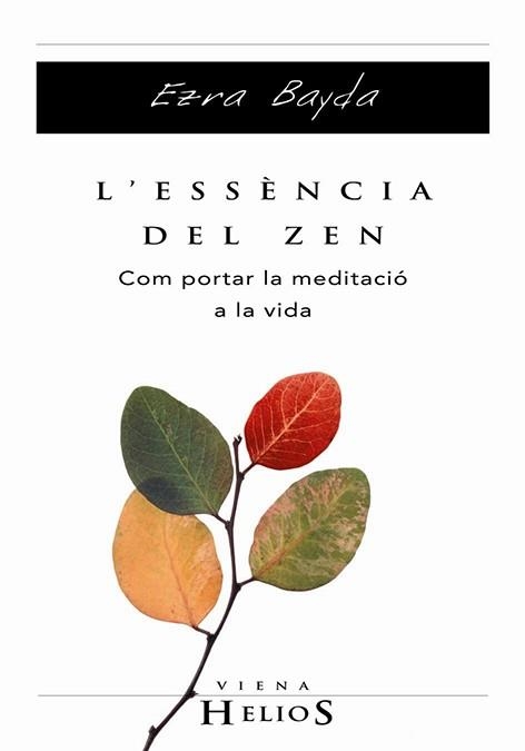 L'essència del Zen. Com portar la meditació a la vida | 9788483302880 | Bayda, Ezra | Llibres.cat | Llibreria online en català | La Impossible Llibreters Barcelona