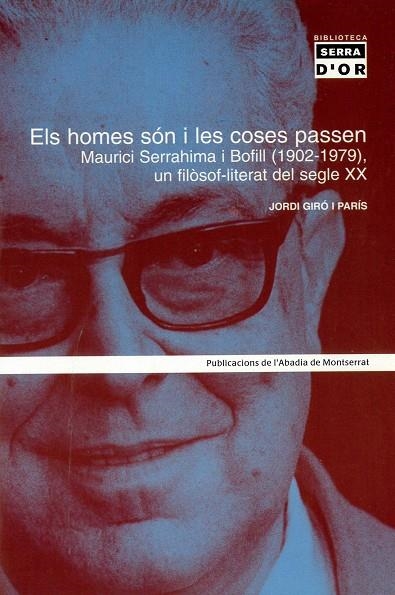 Els homes són i les coses passen. Maurici Serrahima i Bofill (1902-1979), un filòsof-literat del segle XX | 9788484156406 | Giró i París, Jordi | Llibres.cat | Llibreria online en català | La Impossible Llibreters Barcelona