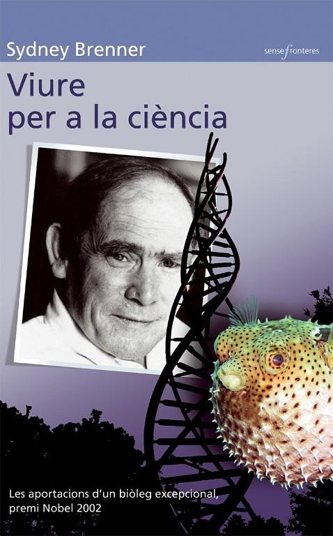 Viure per la ciència. Les aportacions d'un biòleg excepcional, premi Nobel 2002 | 9788476608012 | Brenner, Sydney | Llibres.cat | Llibreria online en català | La Impossible Llibreters Barcelona