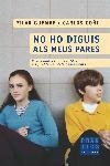 No ho diguis als meus pares. Com conèixer i resoldre els problemes dels adolescents | 9788466405171 | Guembe, Pilar ; Goñi, Carlos | Llibres.cat | Llibreria online en català | La Impossible Llibreters Barcelona