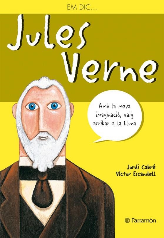 Em dic...Jules Verne | 9788434226777 | Cabré, Jordi ; Escandell, Víctor | Llibres.cat | Llibreria online en català | La Impossible Llibreters Barcelona