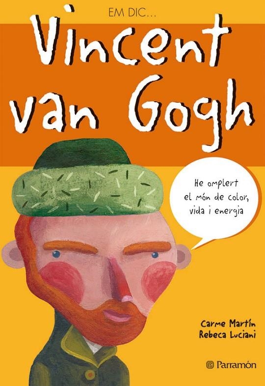 Em dic...Vincent van Gogh | 9788434226784 | Martín, Carme ; Luciani, Rebeca | Llibres.cat | Llibreria online en català | La Impossible Llibreters Barcelona