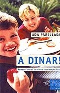 A dinar! Receptari pràctic perquè els nens mengin de tot | 9788466405126 | Parellada, Ada | Llibres.cat | Llibreria online en català | La Impossible Llibreters Barcelona