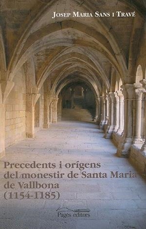 Precedents i orígens del monestir de Santa Maria de Vallbona (1154-1185) | 9788479359478 | Sans i Travé, Josep Maria | Llibres.cat | Llibreria online en català | La Impossible Llibreters Barcelona