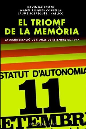 El triomf de la memòria. La manifestació de l'onze de setembre de 1977 | 9788485031184 | Ballester, David ; Risques, Manel ; Sobrequés i Callicó, Jaume | Llibres.cat | Llibreria online en català | La Impossible Llibreters Barcelona