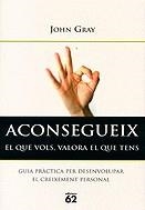 Aconsegueix el que vols, valora elq | 9788429751345 | Gray, John | Llibres.cat | Llibreria online en català | La Impossible Llibreters Barcelona