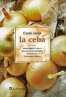 Com cura la ceba | 9788482644028 | Fossas, Francesc | Llibres.cat | Llibreria online en català | La Impossible Llibreters Barcelona