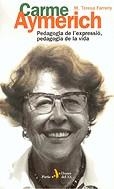 Carme Aymerich. Pedagogia de l'expressió, pedagogia de la vida | 9788473068253 | Farreny, M. Teresa | Llibres.cat | Llibreria online en català | La Impossible Llibreters Barcelona