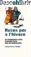 Rutes per a l'hivern. 20 itineraris a peu d'accés fàcil des de Barcelona | 9788495907158 | Nuet i Badia, Josep | Llibres.cat | Llibreria online en català | La Impossible Llibreters Barcelona