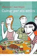 Cuinar per als amics | 9788497081023 | Vinyoli, Joan ; Sen, Miquel | Llibres.cat | Llibreria online en català | La Impossible Llibreters Barcelona