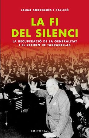 La fi del silenci. La recuperació de la Generalitat i el retorn de Tarradellas | 9788485031207 | Sobrequés i Callicó, Jaume | Llibres.cat | Llibreria online en català | La Impossible Llibreters Barcelona