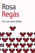 Per un món millor | 9788493229689 | Regàs, Rosa | Llibres.cat | Llibreria online en català | La Impossible Llibreters Barcelona