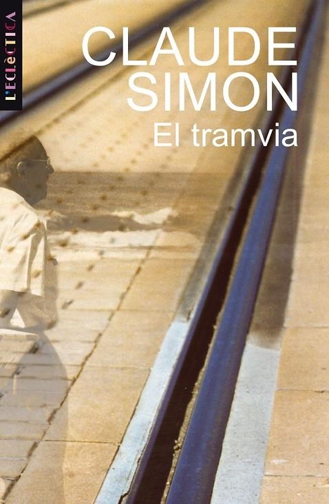 TRAMVIA, EL (L'ECLECTICA) | 9788476606865 | SIMON, CLAUDE | Llibres.cat | Llibreria online en català | La Impossible Llibreters Barcelona