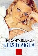 Ulls d'aigua | 9788466402682 | Santaeulàlia, J.N. | Llibres.cat | Llibreria online en català | La Impossible Llibreters Barcelona