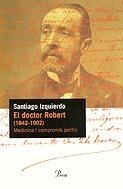 El doctor Robert (1842-1902). Medicina i compromís polític | 9788484375180 | Izquierdo Ballester, Santiago | Llibres.cat | Llibreria online en català | La Impossible Llibreters Barcelona