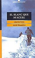 El blanc que m'acull | 9788424682552 | Cela i Ollé, Jaume ; Magallón i Javierre, Jordi | Llibres.cat | Llibreria online en català | La Impossible Llibreters Barcelona