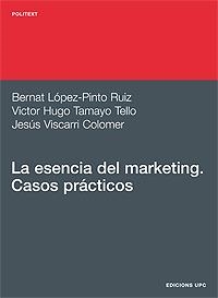 La esencia del márqueting. Casos prácticos | 9788483015858 | Lopez-Pinto Ruiz, Bernat;Tamayo Tello, Victor Hugo;Viscarri Colomer, Jesús. | Llibres.cat | Llibreria online en català | La Impossible Llibreters Barcelona