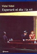 Esperaré el dia i la nit | 9788497080859 | Vidal Vidal | Llibres.cat | Llibreria online en català | La Impossible Llibreters Barcelona