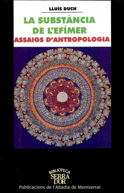 La substància de l'efímer. Assaig d'antropologia | 9788484153764 | Duch i Àlvarez, Lluís | Llibres.cat | Llibreria online en català | La Impossible Llibreters Barcelona