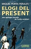 Elogi del present. Una apologia raonada de l'ordre establert | 9788475844732 | Porta i Perales, Miquel | Llibres.cat | Llibreria online en català | La Impossible Llibreters Barcelona