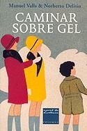 Caminar sobre gel | 9788466401913 | Valls i Gorina, Manuel ; Delisio, Norberto | Llibres.cat | Llibreria online en català | La Impossible Llibreters Barcelona