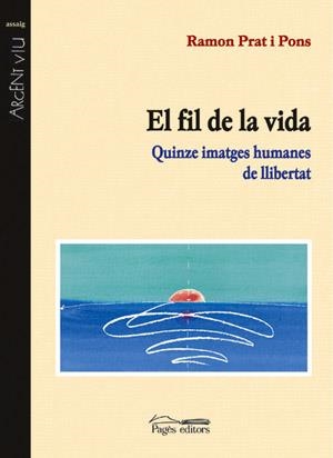 El fil de la vida. Quinze imatges humanes de llibertat | 9788479359157 | Prat i Pons, Ramon | Llibres.cat | Llibreria online en català | La Impossible Llibreters Barcelona