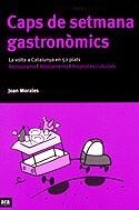 Caps de setmana gastronòmics. La volta a Catalunya en 52 plats | 9788493229634 | Morales, Joan | Llibres.cat | Llibreria online en català | La Impossible Llibreters Barcelona