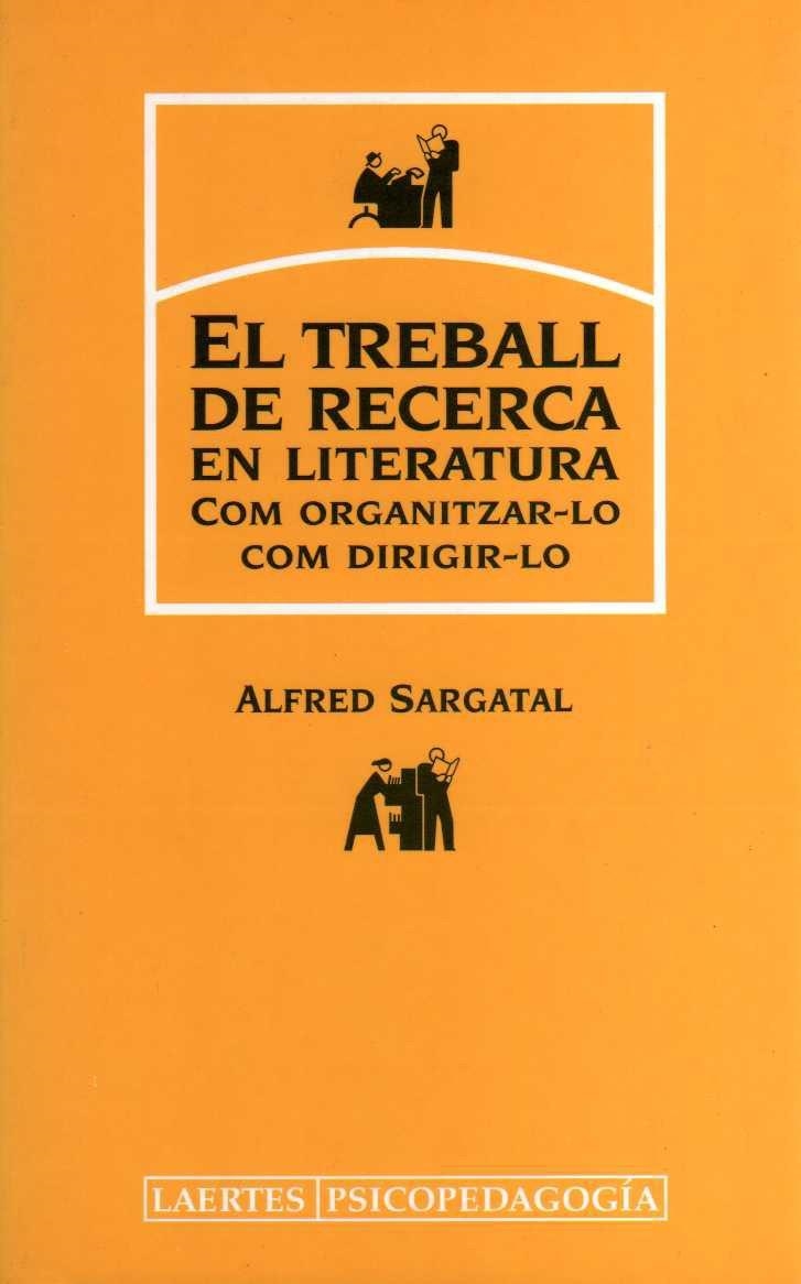 El treball de recerca en literatura. Com organitzar-lo, com dirigir-lo | 9788475844893 | Sargatal i Plana, Alfred | Llibres.cat | Llibreria online en català | La Impossible Llibreters Barcelona