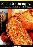 Pa amb tomàquet. Les receptes més senzilles i saboroses de la Mediterrània | 9788495684783 | Fàbrega, Jaume | Llibres.cat | Llibreria online en català | La Impossible Llibreters Barcelona