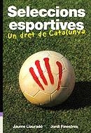 Seleccions esportives. Un dret de Catalunya | 9788473068055 | Llauradó, Jaume ; Finestres, Jordi | Llibres.cat | Llibreria online en català | La Impossible Llibreters Barcelona