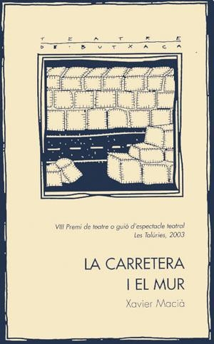 La carretera i el mur | 9788497790413 | Macià, Xavier | Llibres.cat | Llibreria online en català | La Impossible Llibreters Barcelona