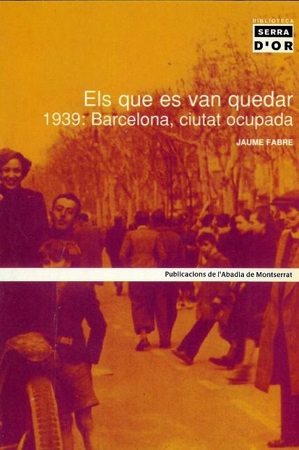 Els que es van quedar. 1939: Barcelona, ciutat ocupada | 9788484155386 | Fabre, Jaume | Llibres.cat | Llibreria online en català | La Impossible Llibreters Barcelona