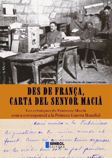 Des de França, carta del senyor Macià. Les cròniques de Francesc Macià com a corresponsal a la Primera Guerra Mundial | 9788495987099 | Macià i Llussà, Francesc | Llibres.cat | Llibreria online en català | La Impossible Llibreters Barcelona