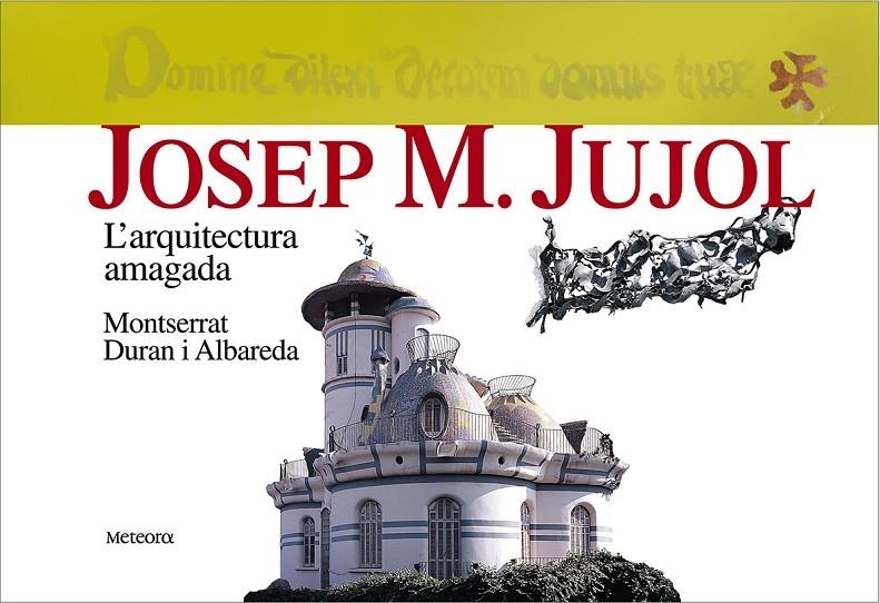 Josep M. Jujol. L'arquitectura amagada | 9788495623263 | Duran i Albareda, Montserrat | Llibres.cat | Llibreria online en català | La Impossible Llibreters Barcelona