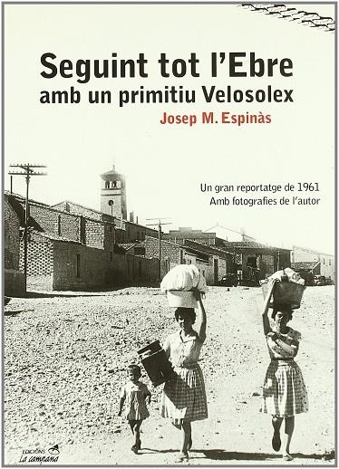 Seguint tot l'Ebre amb un primitiu Velosolex | 9788495616418 | Espinàs, Josep Maria | Llibres.cat | Llibreria online en català | La Impossible Llibreters Barcelona