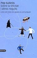 Sobre la felicitat i altres neguits o de com totes les aigües es comuniquen | 9788497100564 | Subirós, Pep | Llibres.cat | Llibreria online en català | La Impossible Llibreters Barcelona