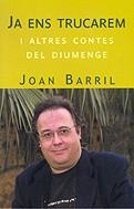 Ja ens trucarem i altres contes del diumenge | 9788466612944 | Barril, Joan | Llibres.cat | Llibreria online en català | La Impossible Llibreters Barcelona