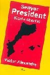 Senyor President (Carta oberta) | 9788484376415 | Alexandre, Víctor | Llibres.cat | Llibreria online en català | La Impossible Llibreters Barcelona