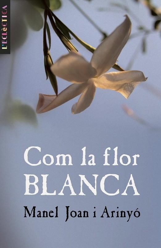 Com la flor blanca | 9788476608135 | Joan i Arinyó, Manuel | Llibres.cat | Llibreria online en català | La Impossible Llibreters Barcelona