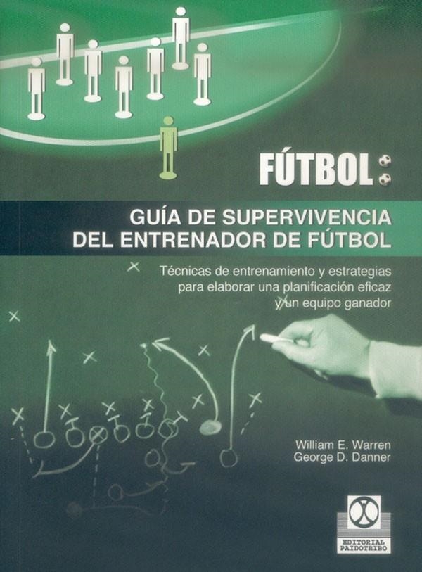 FUTBOL GUIA SUPERVIVENCIA DEL ENTRENADOR | 9788480197106 | WARREN, WILLIAM E./DANNER, GEORGE D. | Llibres.cat | Llibreria online en català | La Impossible Llibreters Barcelona