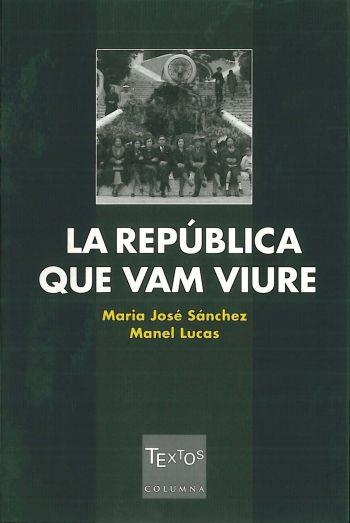 La República que vam viure | 9788466402934 | Sánchez, Maria José ; Lucas, Manel | Llibres.cat | Llibreria online en català | La Impossible Llibreters Barcelona