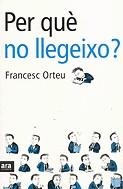 Per què no llegeixo? | 9788496201002 | Orteu Guiu, Francesc | Llibres.cat | Llibreria online en català | La Impossible Llibreters Barcelona