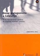 Donar protagonisme a Catalunya. Acció internacional i política de rela | 9788473068529 | Urgell, Jaume ; et al. | Llibres.cat | Llibreria online en català | La Impossible Llibreters Barcelona