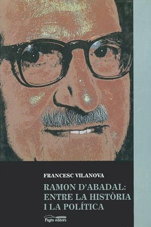 Ramon d'Abadal: entre la història i la política | 9788479353711 | Vilanova, Francesc | Llibres.cat | Llibreria online en català | La Impossible Llibreters Barcelona